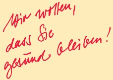 Schriftzug Wir wollen, dass Sie gesund bleiben!